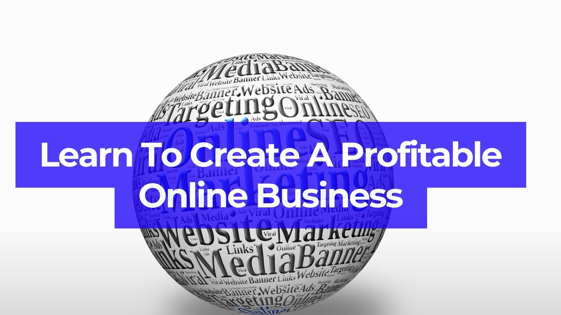 Learn How To Create A Profitable Online Business